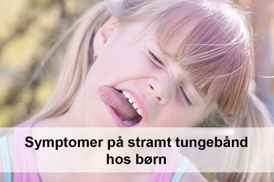 Symptomer på stramt tungebånd hos børn